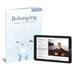  Belonging: Baptism in the Family of God Parent\'s Guide 